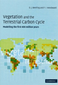 David Beerling et F-I Woodward - Vegetation And The Terrestrial Carbon Cycle. Modelling The First 400 Million Years.