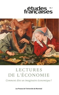 David Bélanger et Martine-Emmanuelle Lapointe - Études françaises. Volume 59, numéro 1, 2023 - Lectures de l’économie. Comment dire un imaginaire économique ?.