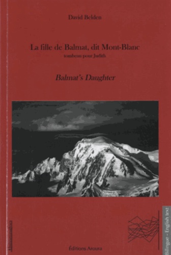 David Belden - La fille de Balmat, dit Mont-Blanc - Tombeau pour Judith.