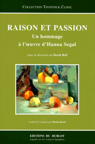 David Bell - Raison Et Passion. Un Hommage A L'Oeuvre D'Hanna Segal.