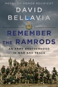 David Bellavia - Remember the Ramrods - An Army Brotherhood in War and Peace.