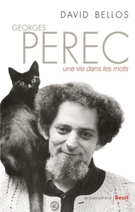David Bellos - Georges Perec. - Une vie dans les mots.
