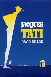 David Bellos - Jacques Tati His Life &amp; Art.