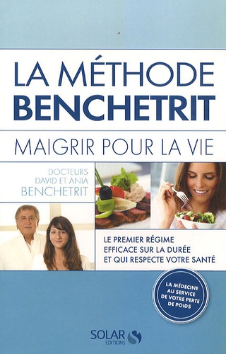 David Benchetrit et Ania Benchetrit - La méthode Benchetrit - Maigrir pour la vie.