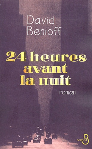 David Benioff - 24 Heures Avant La Nuit.