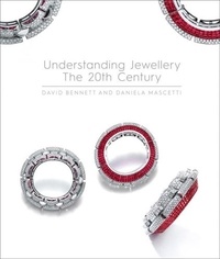 David Bennett et Daniela Mascetti - Understanding Jewellery: The 20th Century.