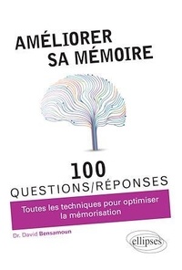 David Bensamoun - Améliorer sa mémoire - Toutes les techniques pour optimiser la mémorisation.