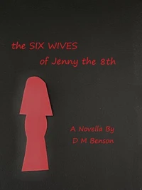 The Six Wives of Jenny the 8th--Novella