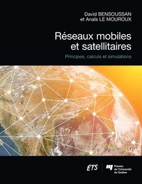 David Bensoussan et Anaïs Le Mouroux - Réseaux mobiles et satellitaires - Principes, calculs et simulations.