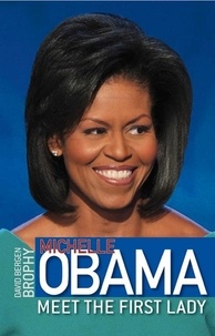 David Bergen Brophy - Michelle Obama: Meet the First Lady.