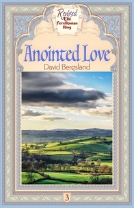  David Bergsland - Anointed Love - Revised Ferellonian King, #3.