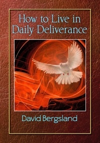  David Bergsland - How To Live in Daily Deliverance.