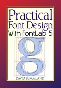  David Bergsland - Practical Font Design With FontLab 5.