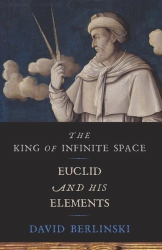 The King of Infinite Space. Euclid and His Elements