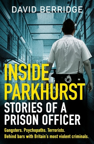 Inside Parkhurst. Stories of a Prison Officer