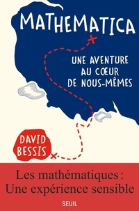 David Bessis - Mathematica - Une aventure au coeur de nous-mêmes.