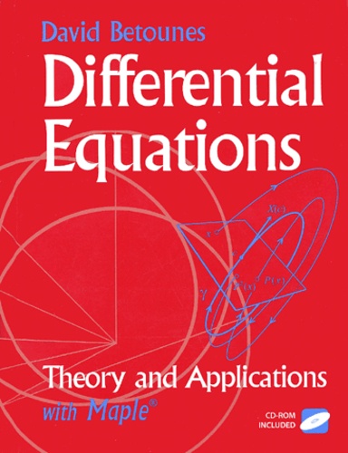 David Betounes - Differential Equations : Theory and Applications with Maple. - CD-ROM included.