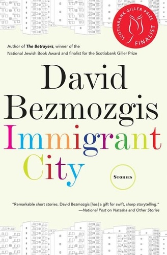 David Bezmozgis - Immigrant City.