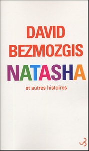 David Bezmozgis - Natasha et autres histoires.