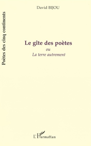 Le Gite Des Poetes Ou La Terre Autrement