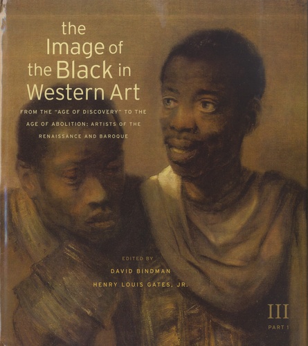 David Bindman et Henry-Louis Jr Gates - The Image of the Black in Western Art - Volume III: From the "Age of Discovery" to the Age of Abolition, Part 1: Artists of the Renaissance and Baroque.