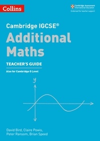 David Bird et Claire Powis - Cambridge IGCSE™ Additional Maths Teacher’s Guide.