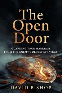 The Open Door: Guarding Your Marriage from the Enemy’s Oldest Strategy