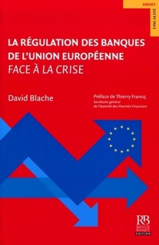 David Blache - La régulation des banques de l'Union européenne face à la crise.
