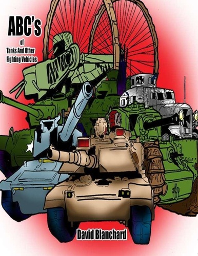  David Blanchard - ABCs of Tanks and Other Fighting Vehicles - ABCs of Military Weapon Systems, #1.