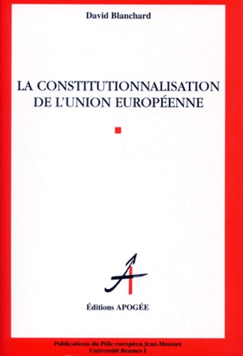 David Blanchard - La Constitutionnalisation De L'Union Europeenne.