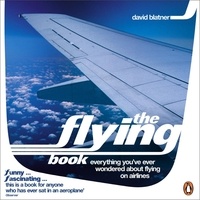David Blatner - The Flying Book - Everything You've Ever Wondered About Flying on Airlines.