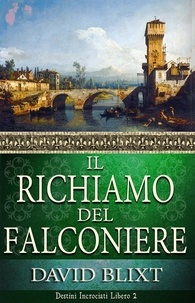  David Blixt - Il Richiamo Del Falconiere - Destini Incrociati, #2.