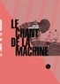 David Blot et Mathias Cousin - Le chant de la machine.