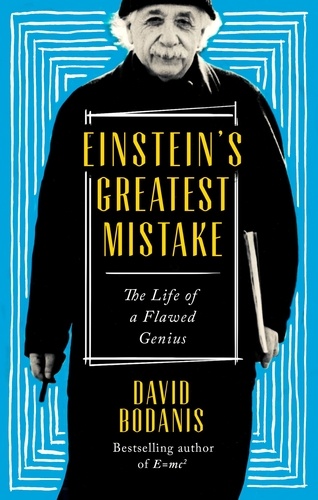 Einstein's Greatest Mistake. The Life of a Flawed Genius