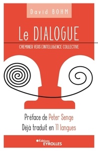 David Bohm - Le dialogue - Cheminer vers l'intelligence collective.