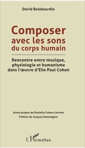 David Boisbourdin - Composer avec les sons du corps humain - Rencontre entre musique, physiologie et humanisme.