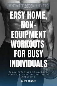 Easy Home, Non-Equipment Workouts for Busy Individuals:::