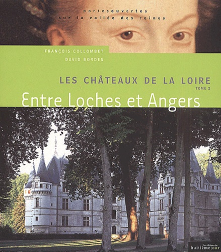 David Bordes et François Collombet - Les Chateaux De La Loire. Tome 2, Entre Loches Et Angers.