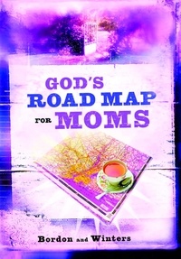 David Bordon et  Winters - God's Road Map for Moms.