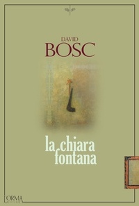 David Bosc et Camilla Diez - La chiara fontana.