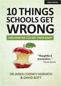 David Bott et Jared Cooney Horvath - 10 Things Schools Get Wrong (And How We Can Get Them Right).