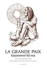 David Bouchard - La grande paix / kayaneren'kz:wa.