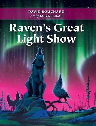 David Bouchard et Jasyn Lucas - Raven's Great Light Show.