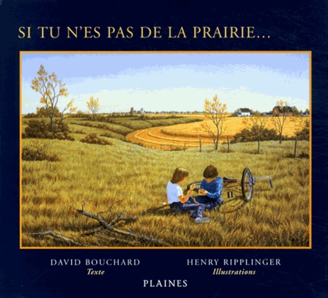 David Bouchard et Henry Ripplinger - Si tu n'es pas de la prairie....