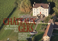David Bourdeau et Jacques Lapart - Châteaux et belles demeures du Gers - Pays d'Artagnan, Ténarèze, Bas Armagnac, Fezensac.