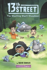 David Bowles et Shane Clester - 13th Street #4: The Shocking Shark Showdown.