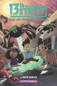David Bowles et Shane Clester - 13th Street #5: Tussle with the Tooting Tarantulas.