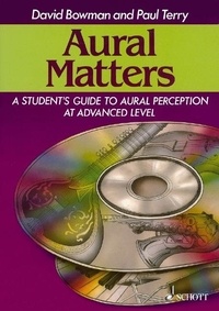 David Bowman et Paul Terry - Aural Matters - A Student's Guide to Aural Perception at Advanced Level.