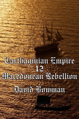  David Bowman - Carthaginian Empire Episode 12 - Macedonean Rebellion - Carthaginian Empire, #12.