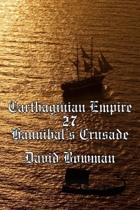  David Bowman - Carthaginian Empire Episode 27 - Hannibal's Crusade - Carthaginian Empire, #27.